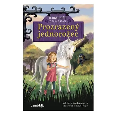 Jednorožci z tajné stáje – Prozrazený jednorožec