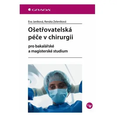 Ošetřovatelská péče v chirurgii pro bakalářské a magisterské studium