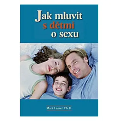 Jak mluvit s dětmi o sexu