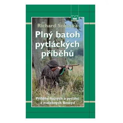 Plný batoh pytláckých příběhů II - Příběhy hajných a pytláků z malebných Beskyd