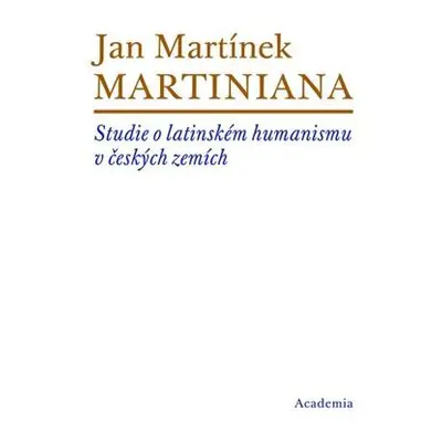 Martiniana - Studie o latinském humanismu v českých zemích