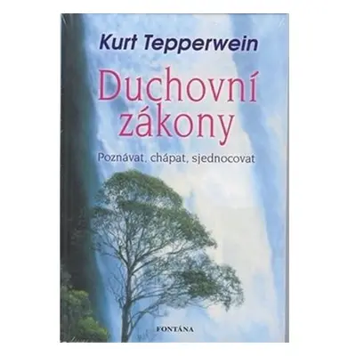 Duchovní zákony - Poznávat, chápat, sjednocovat