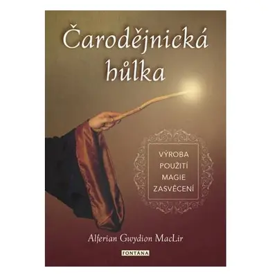 Čarodějnická hůlka - výroba, použití, magie, zasvěcení