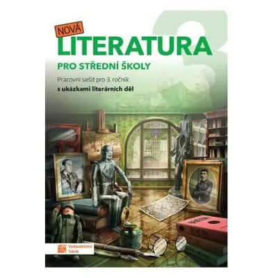 Nová literatura pro 3.ročník SŠ - pracovní sešit