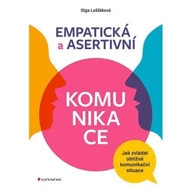 Empatická a asertivní komunikace - Jak zvládat obtížné komunikační situace