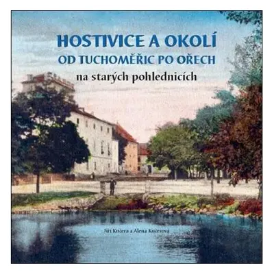 Hostivice a okolí od Tuchoměřic po Ořech na starých pohlednicích