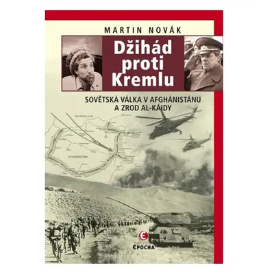 Džihád proti Kremlu - Sovětská válka v Afghánistánu a zrod Al-Káidy