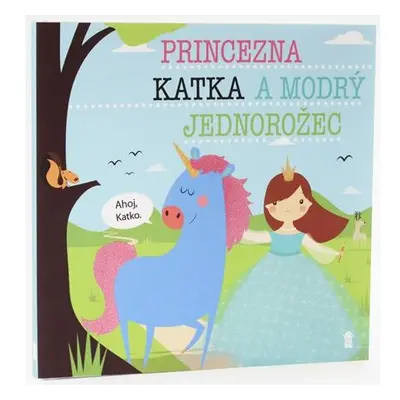 Princezna Katka a modrý jednorožec - Dětské knihy se jmény