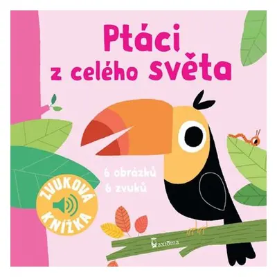 Ptáci z celého světa - Zvuková knížka