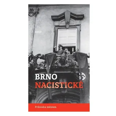 Brno nacistické - Průvodce městem