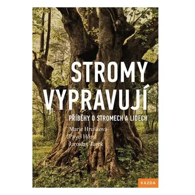 Stromy vypravují - Příběhy o stromech a lidech