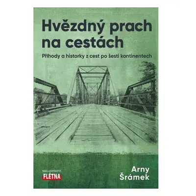 Hvězdný prach na cestách - Příhody a historky z cest po šesti kontinentech