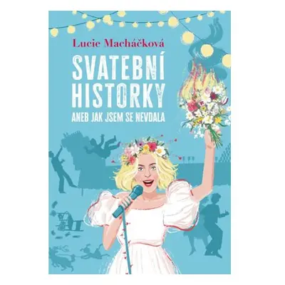 Svatební historky aneb Jak jsem se nevdala