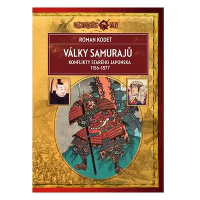 Války samurajů - Konflikty starého Japonska 1156–1877