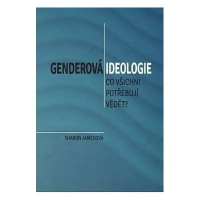 Genderová ideologie - Co všichni potřebují vědět