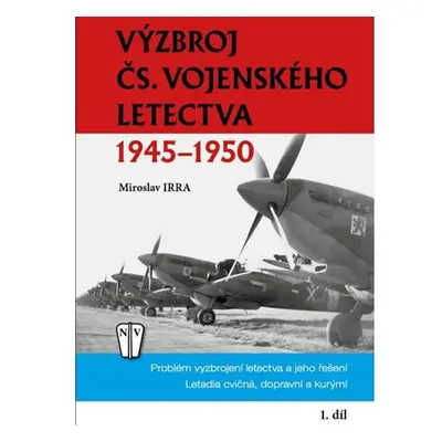 Výzbroj československého vojenského letectva 1945-1950 - 1. díl