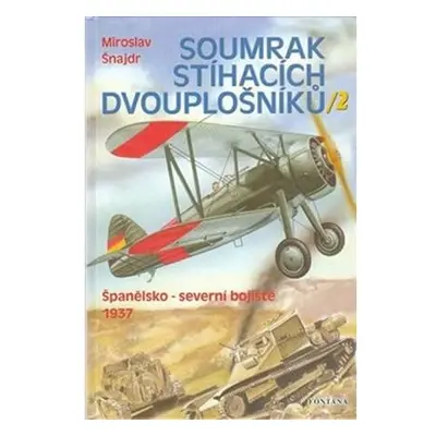 Soumrak stíhacích dvouplošníků 2 - Španělsko-severní bojiště 1937