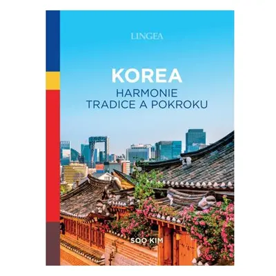 Korea - Harmonie tradice a pokroku