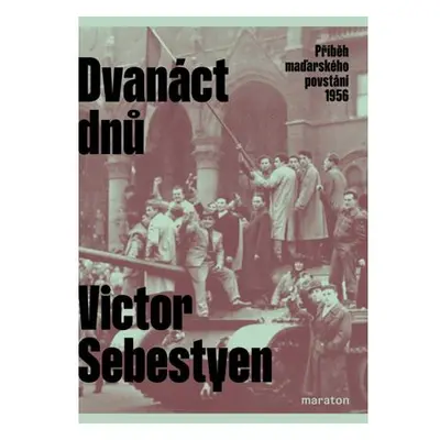 Dvanáct dnů - Příběh maďarského povstání 1956