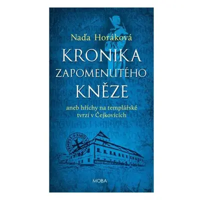 Kronika zapomenutého kněze aneb Hříchy na templářské tvrzi v Čejkovicích