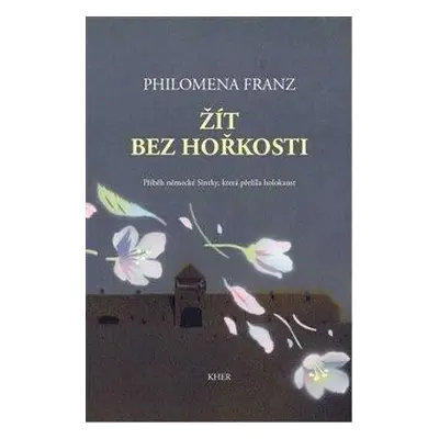 Žít bez hořkosti - Příběh německé Sintky, která přežila holokaust