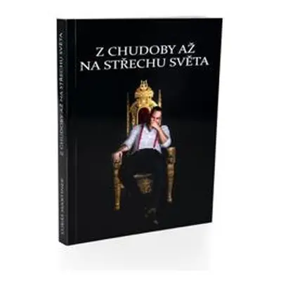 Z Chudoby až na střechu světa