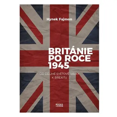 Británie po roce 1945 - Od druhé světové války k brexitu