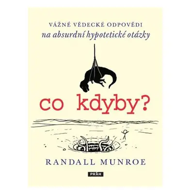 Co kdyby? - Vážné vědecké odpovědí na absurdní hypotetické otázky