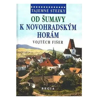 Tajemné stezky - Od Šumavy k Novohradský