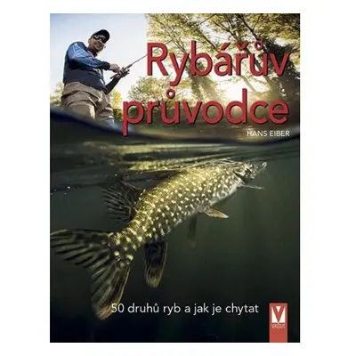 Rybářův průvodce - 50 druhů ryb a jak je chytat