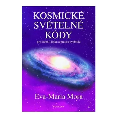 Kosmické světelné kódy pro léčení, lásku a pravou svobodu