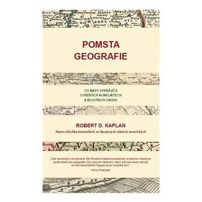 Pomsta geografie - Co mapy vyprávějí o příštích konfliktech a boji proti osudu