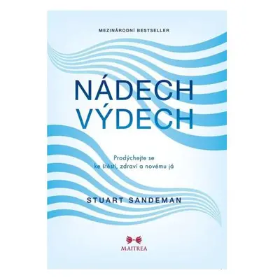 Nádech, výdech - Prodýchejte se ke štěstí, zdraví a novému já