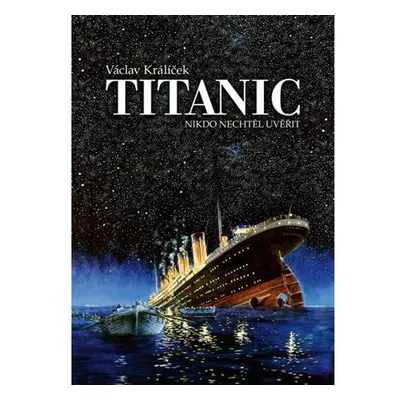 Titanic - Nikdo nechtěl uvěřit