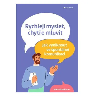 Rychleji myslet, chytře mluvit - Jak vyniknout ve spontánní komunikaci