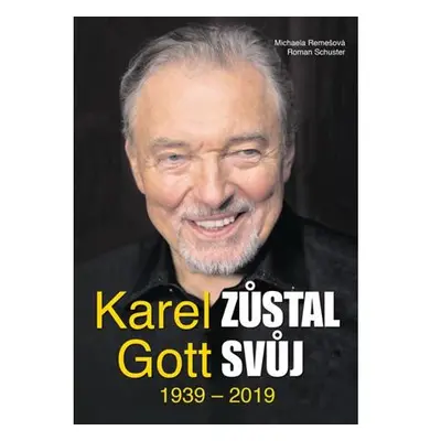 Karel Gott zůstal svůj 1939 - 2019