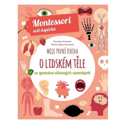 Moje první kniha o lidském těle se spoustou úžasných samolepek (Montessori: Svět úspěchů)