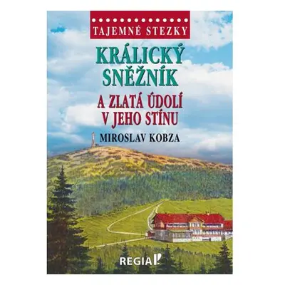 Tajemné stezky - Králický Sněžník a zlatá údolí v jeho stínu