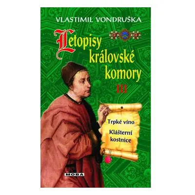 Letopisy královské komory III. - Trpké víno / Klášterní kostnice