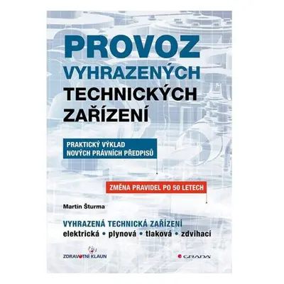 Provoz vyhrazených technických zařízení - Praktický výklad nových právních předpisů