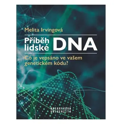 Příběh lidské DNA - Co je vepsáno ve vašem genetickém kódu?