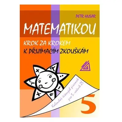 Matematikou krok za krokem k přijímacím zkouškám/Kalendář řešených písemek pro 5. ročník ZŠ