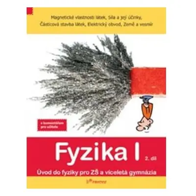 Fyzika I - 2.díl - s komentářem - Magnetické vlastnosti látek, síla a její účinky...