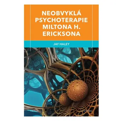 Neobvyklá psychoterapie Miltona H. Ericksona