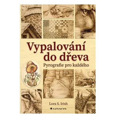 Vypalování do dřeva - Pyrografie pro každého