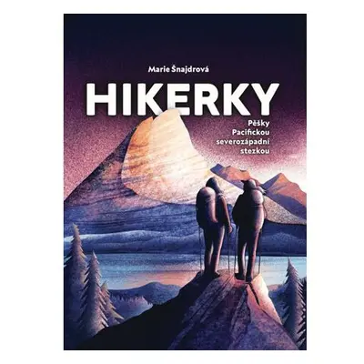 Hikerky - Pěšky Pacifickou severozápadní stezkou