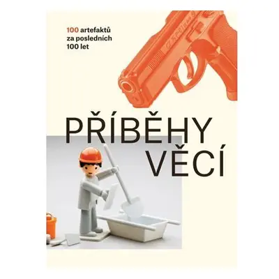 Příběhy věcí - 100 artefaktů za posledních 100 let