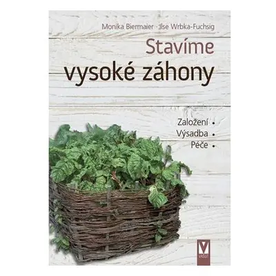 Stavíme vysoké záhony - Založení, Výsadba, Péče