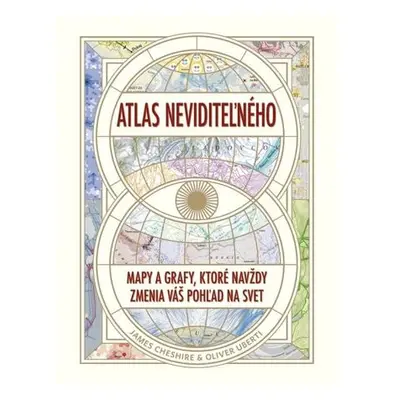 Atlas neviditeľného: Mapy a grafy, ktoré navždy zmenia váš pohľad na svet (slovensky)