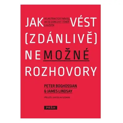 Jak vést (zdánlivě) nemožné rozhovory - Velmi praktický návod, jak se domluvit téměř s každým